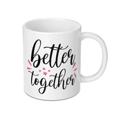 Better Together Mug, Cute Couple Gift, Anniversary Present, Matching Mug Set, Engagement Gift, Relationship Goals Mug - Tawshia
